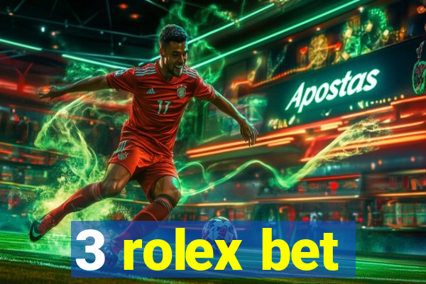 3 rolex bet